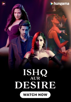 Download Ishq Aur Desire Season 1 (2024) WEB-DL Hungama Hindi Web Series 1080p | 720p | 480p [650MB] download